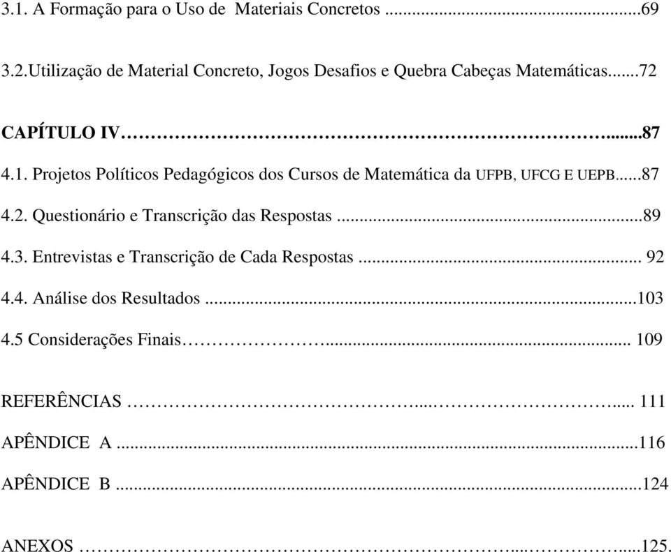 Projetos Políticos Pedagógicos dos Cursos de Matemática da UFPB, UFCG E UEPB...87 4.2.