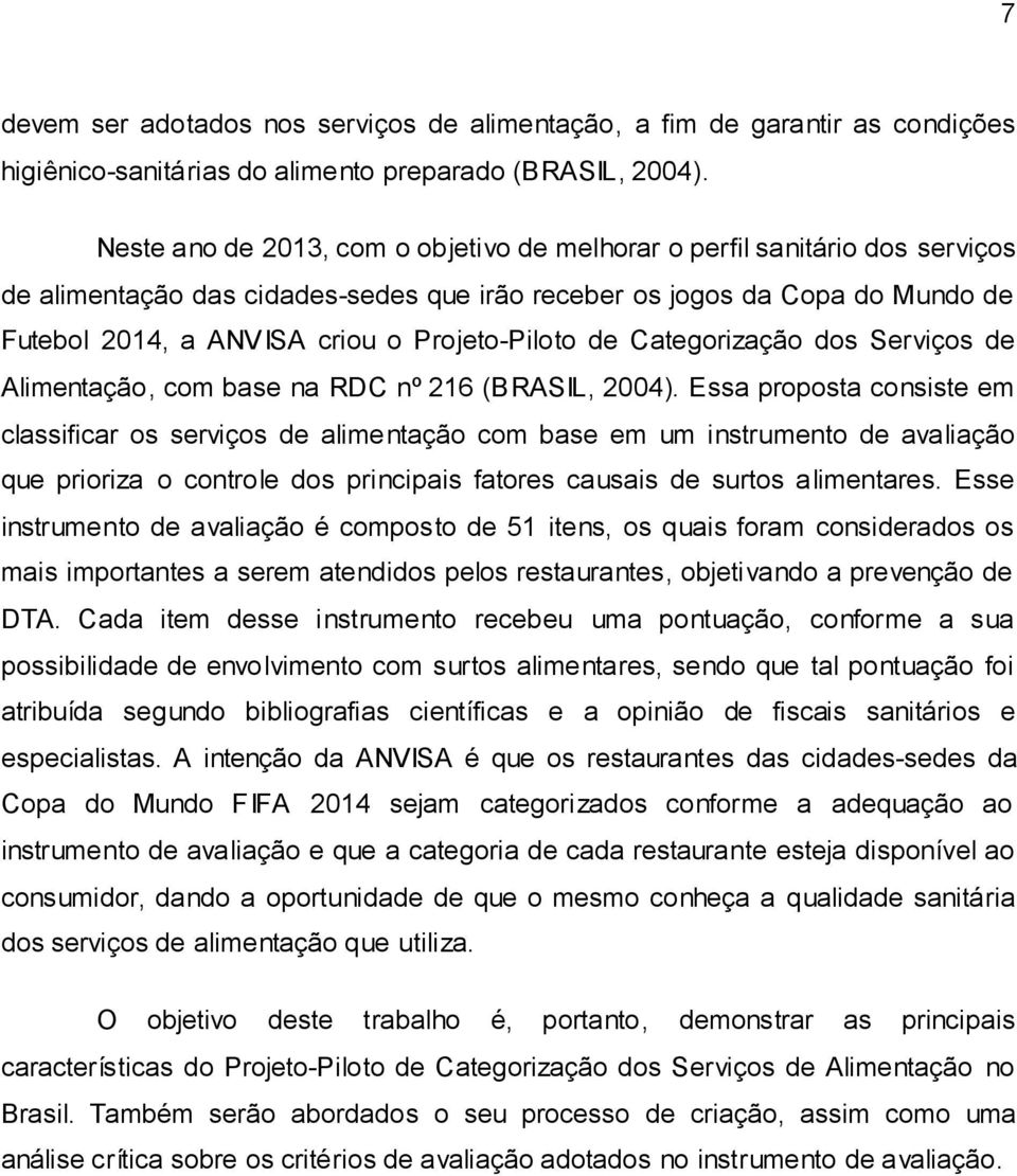Projeto-Piloto de Categorização dos Serviços de Alimentação, com base na RDC nº 216 (BRASIL, 2004).