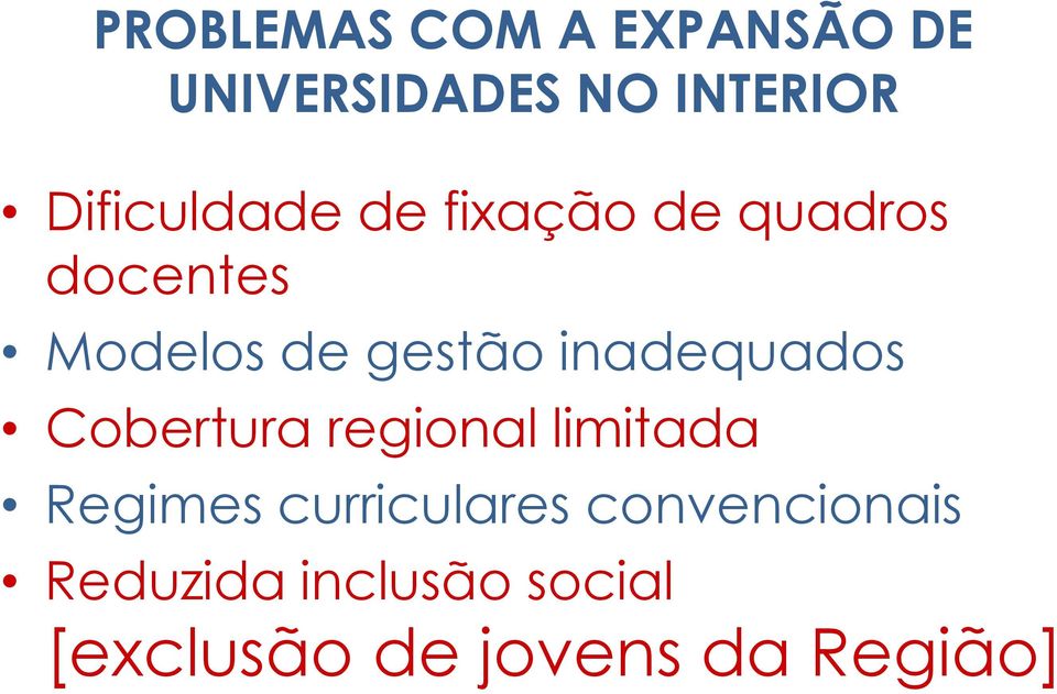 inadequados Cobertura regional limitada Regimes curriculares