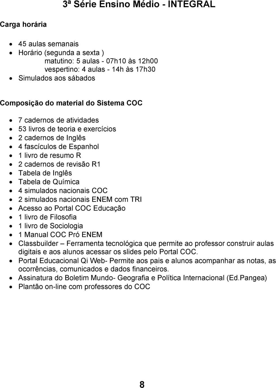 cadernos de revisão R1 4 simulados nacionais COC 2 simulados nacionais ENEM com TRI Acesso ao Portal COC Educação 1 livro de Filosofia 1 livro de