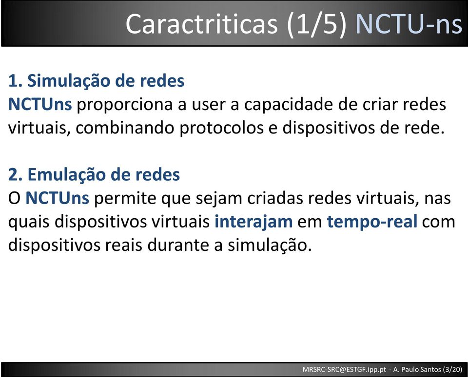 protocolos e dispositivos de rede. 2.