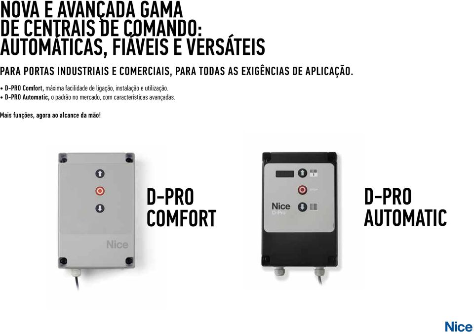 D-PRO Comfort, máxima facilidade de ligação, instalação e utilização.