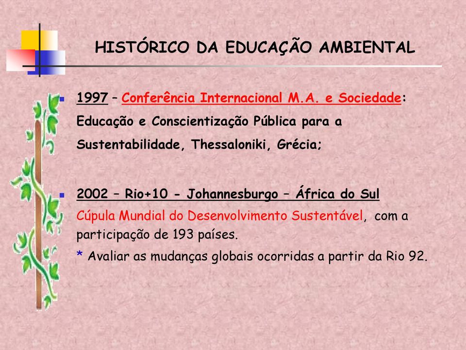 ÃO AMBIENTAL 1997 Conferência Internacional M.A. e Sociedade: Educação e