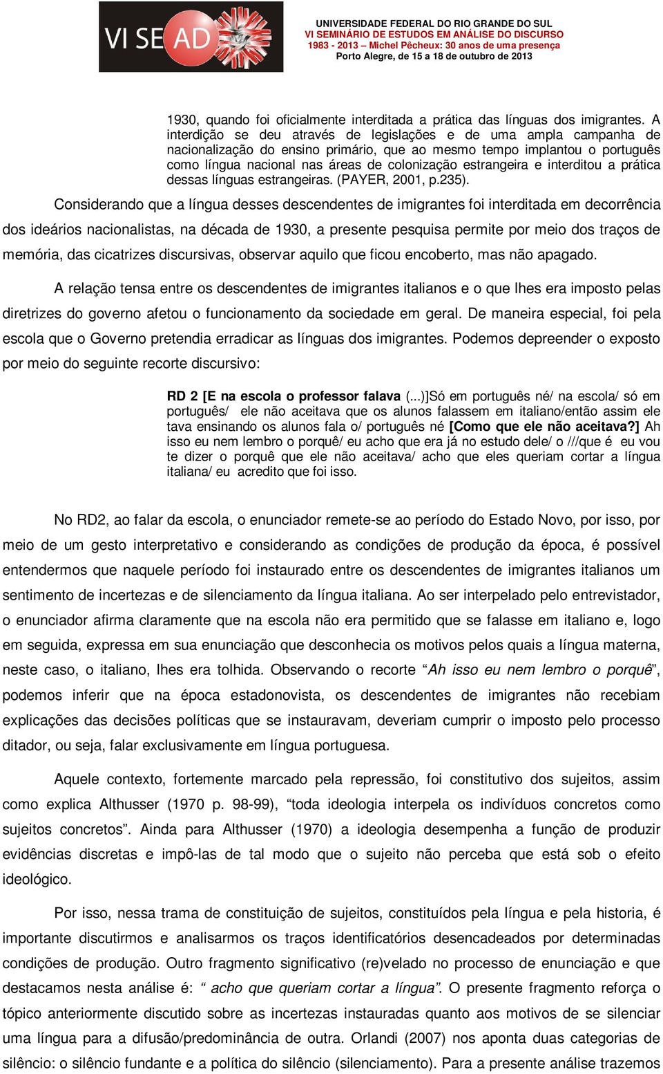 estrangeira e interditou a prática dessas línguas estrangeiras. (PAYER, 2001, p.235).