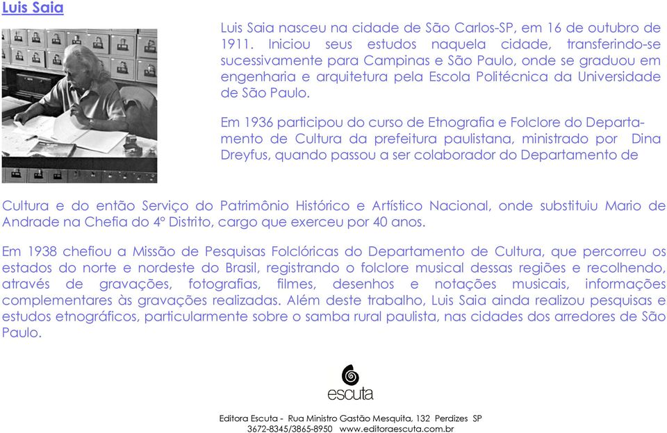 Em 1936 participou do curso de Etnografia e Folclore do Departamento de Cultura da prefeitura paulistana, ministrado por Dina Dreyfus, quando passou a ser colaborador do Departamento de Cultura e do