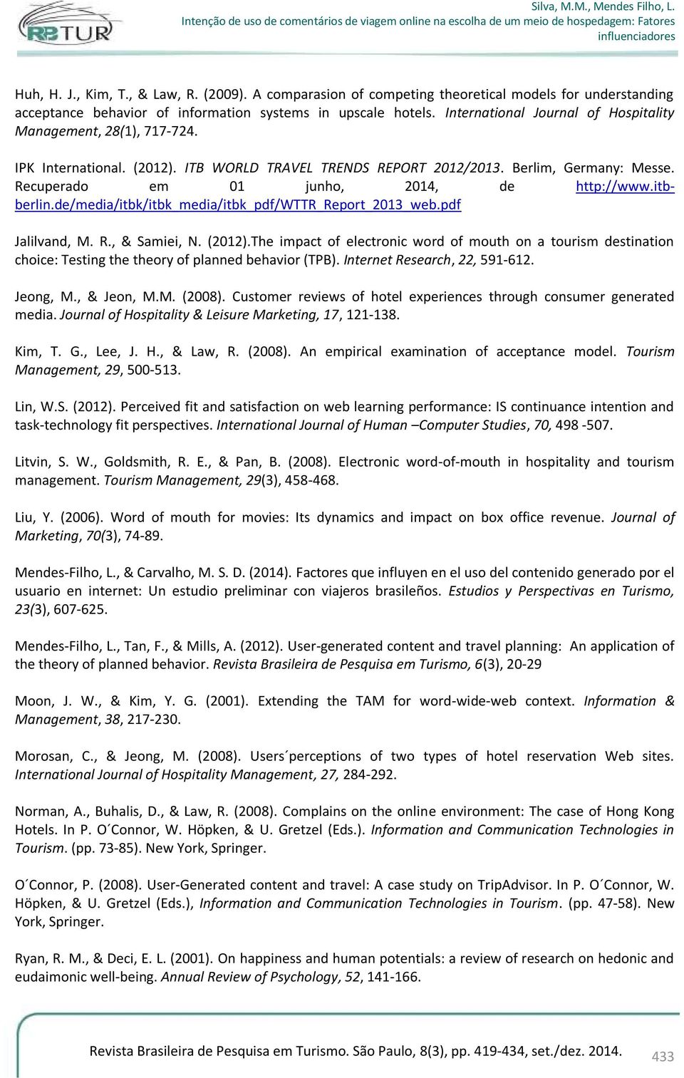 Recuperado em 01 junho, 2014, de http://www.itbberlin.de/media/itbk/itbk_media/itbk_pdf/wttr_report_2013_web.pdf Jalilvand, M. R., & Samiei, N. (2012).