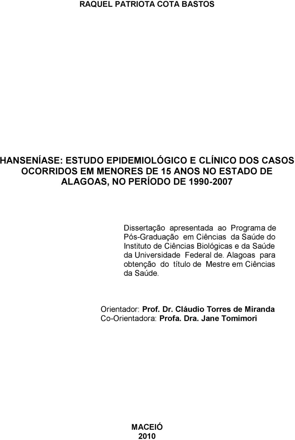 do Instituto de Ciências Biológicas e da Saúde da Universidade Federal de.