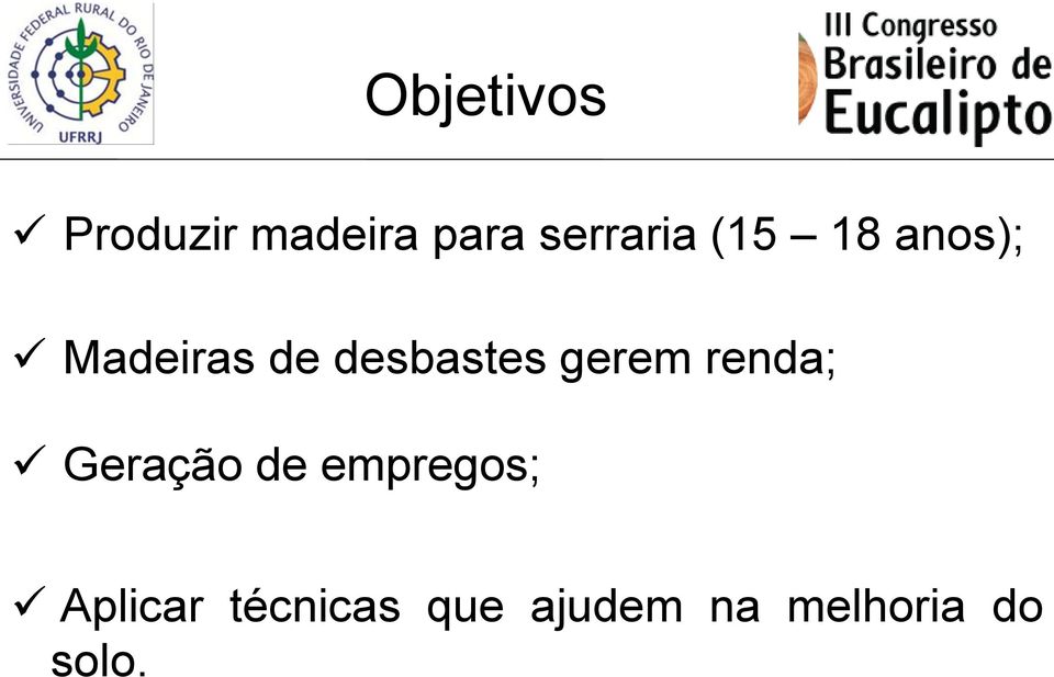 desbastes gerem renda; Geração de