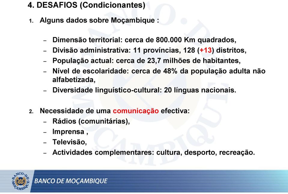 habitantes, Nível de escolaridade: cerca de 48% da população adulta não alfabetizada, Diversidade linguístico-cultural: 20