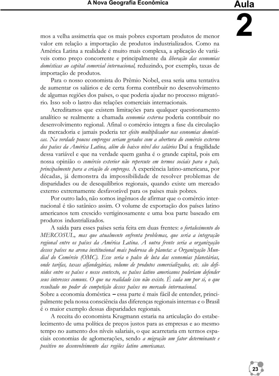 reduzindo, por exemplo, taxas de importação de produtos.