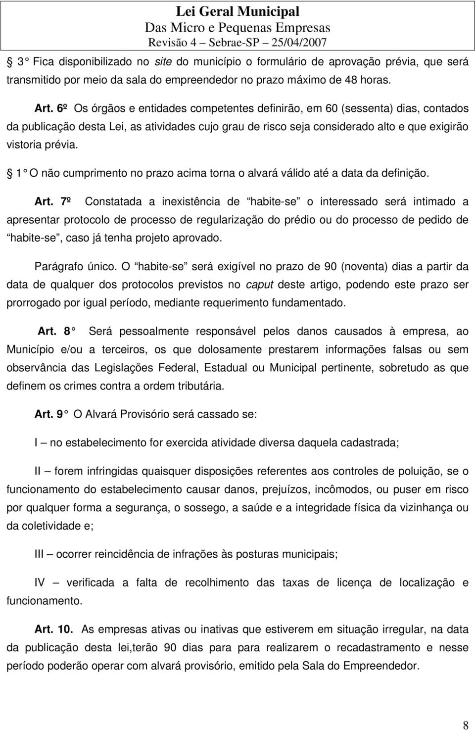 1 O não cumprimento no prazo acima torna o alvará válido até a data da definição. Art.