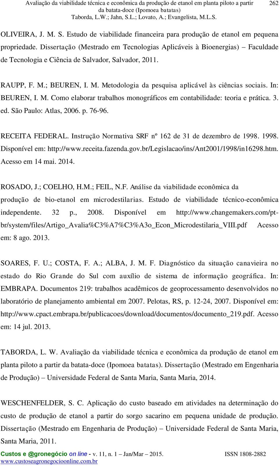 In: BEUREN, I. M. Como elaborar trabalhos monográficos em contabilidade: teoria e prática. 3. ed. São Paulo: Atlas, 2006. p. 76-96. RECEITA FEDERAL.
