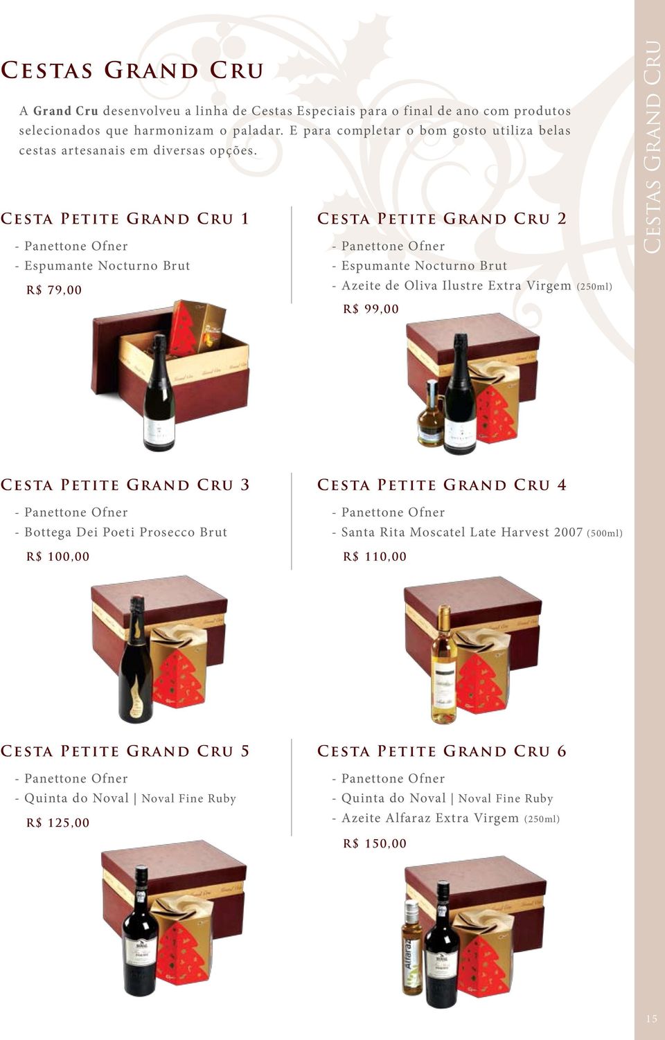 Cesta Petite Grand Cru Cesta Petite Grand Cru - Panettone Ofner - Panettone Ofner - Espumante Nocturno Brut - Espumante Nocturno Brut Cestas Grand Cru R$ 79,00 - Azeite de Oliva Ilustre Extra Virgem