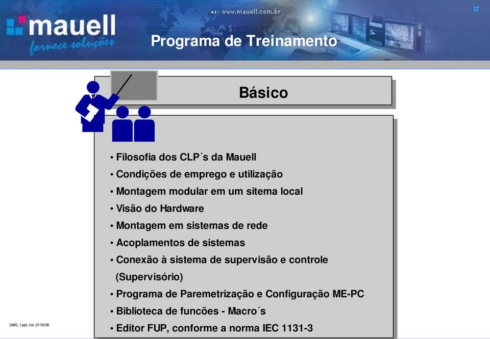 Acoplamentos de sistemas Conexão à sistema de supervisão e controle (Supervisório) Programa de