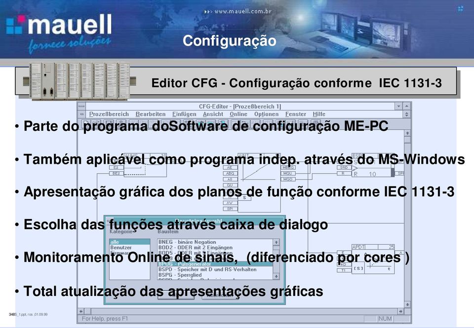 através do MS-Windows Apresentação gráfica dos planos de função conforme IEC 1131-3 Escolha