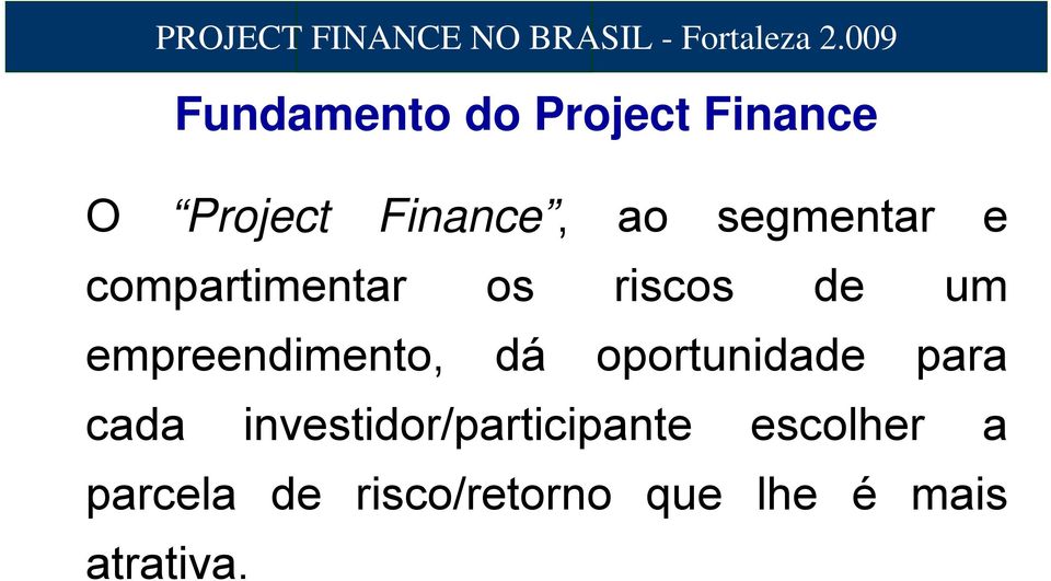 empreendimento, dá oportunidade para cada