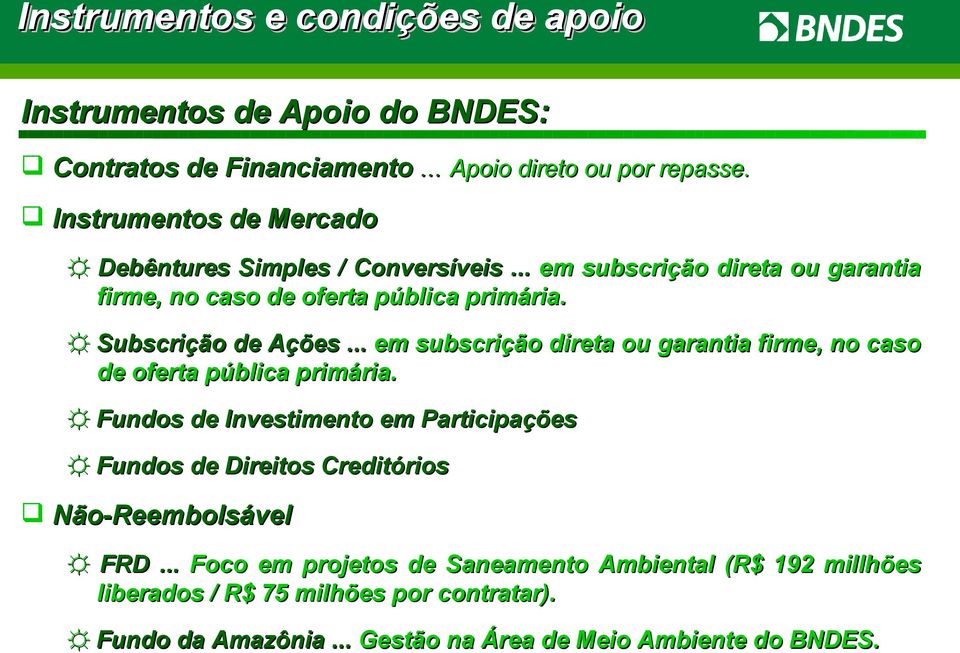 Subscrição de Ações... em subscrição direta ou garantia firme, no caso de oferta pública primária.