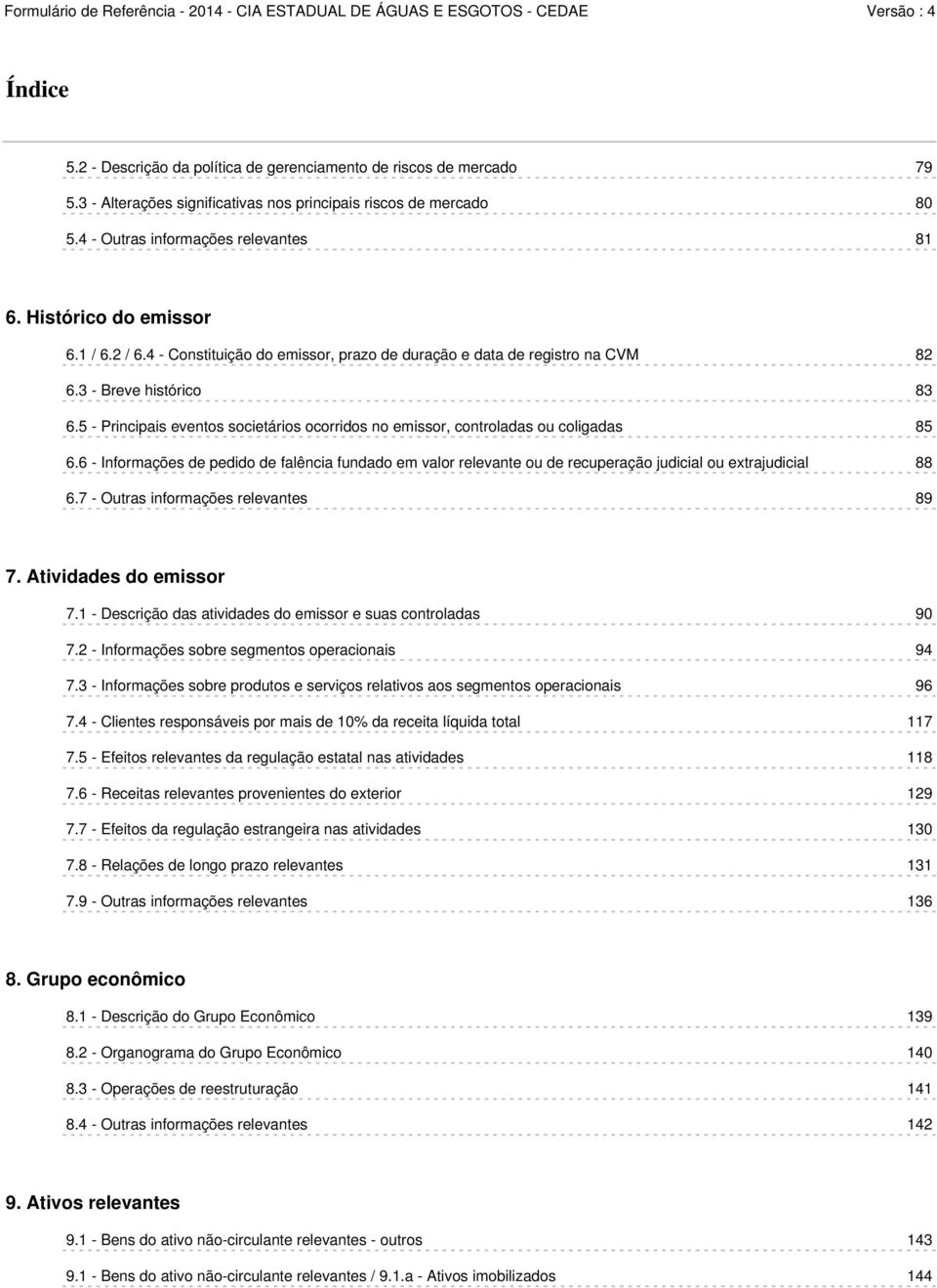 5 - Principais eventos societários ocorridos no emissor, controladas ou coligadas 85 6.