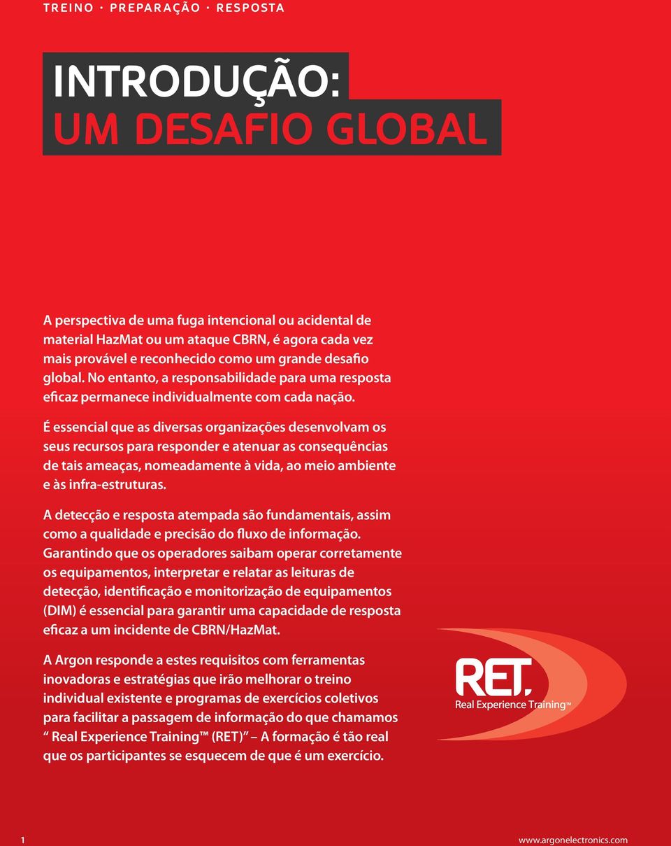 É essencial que as diversas organizações desenvolvam os seus recursos para responder e atenuar as consequências de tais ameaças, nomeadamente à vida, ao meio ambiente e às infra-estruturas.