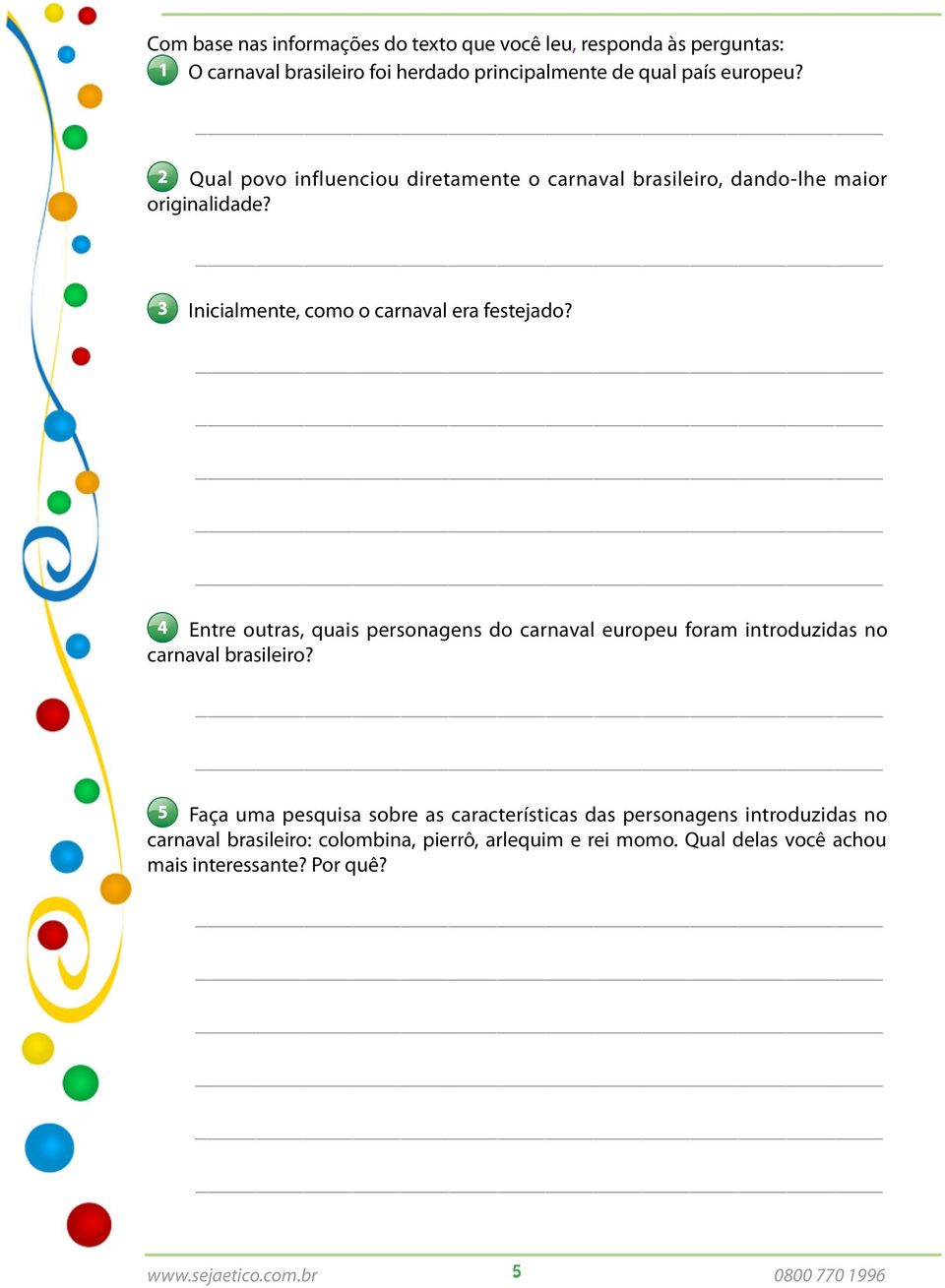 Entre outras, quais personagens do carnaval europeu foram introduzidas no carnaval brasileiro?