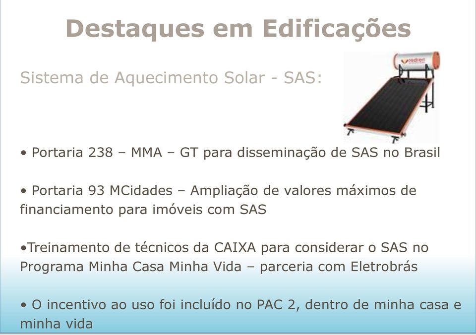 para imóveis com SAS Treinamento de técnicos da CAIXA para considerar o SAS no Programa Minha