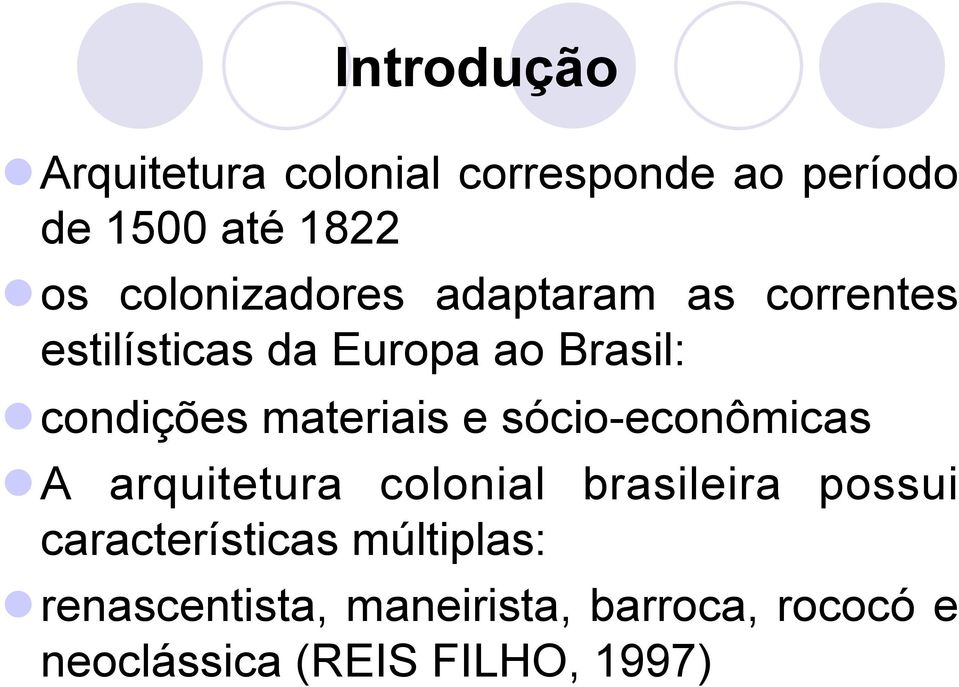 materiais e sócio-econômicas l A arquitetura colonial brasileira possui