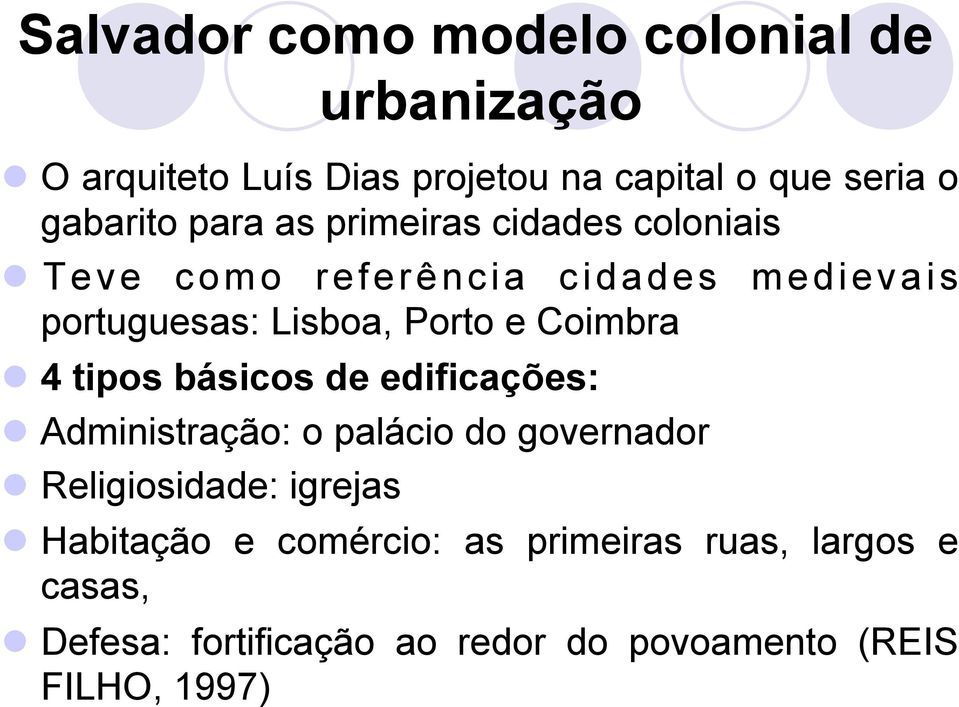 Coimbra l 4 tipos básicos de edificações: l Administração: o palácio do governador l Religiosidade: igrejas l