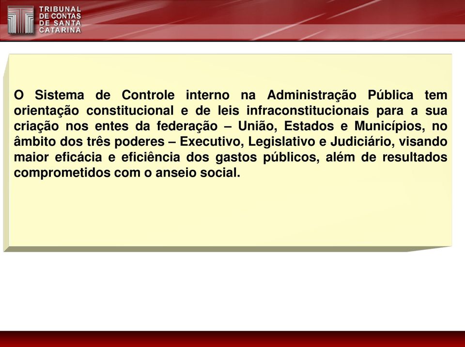 Municípios, no âmbito dos três poderes Executivo, Legislativo e Judiciário, visando maior