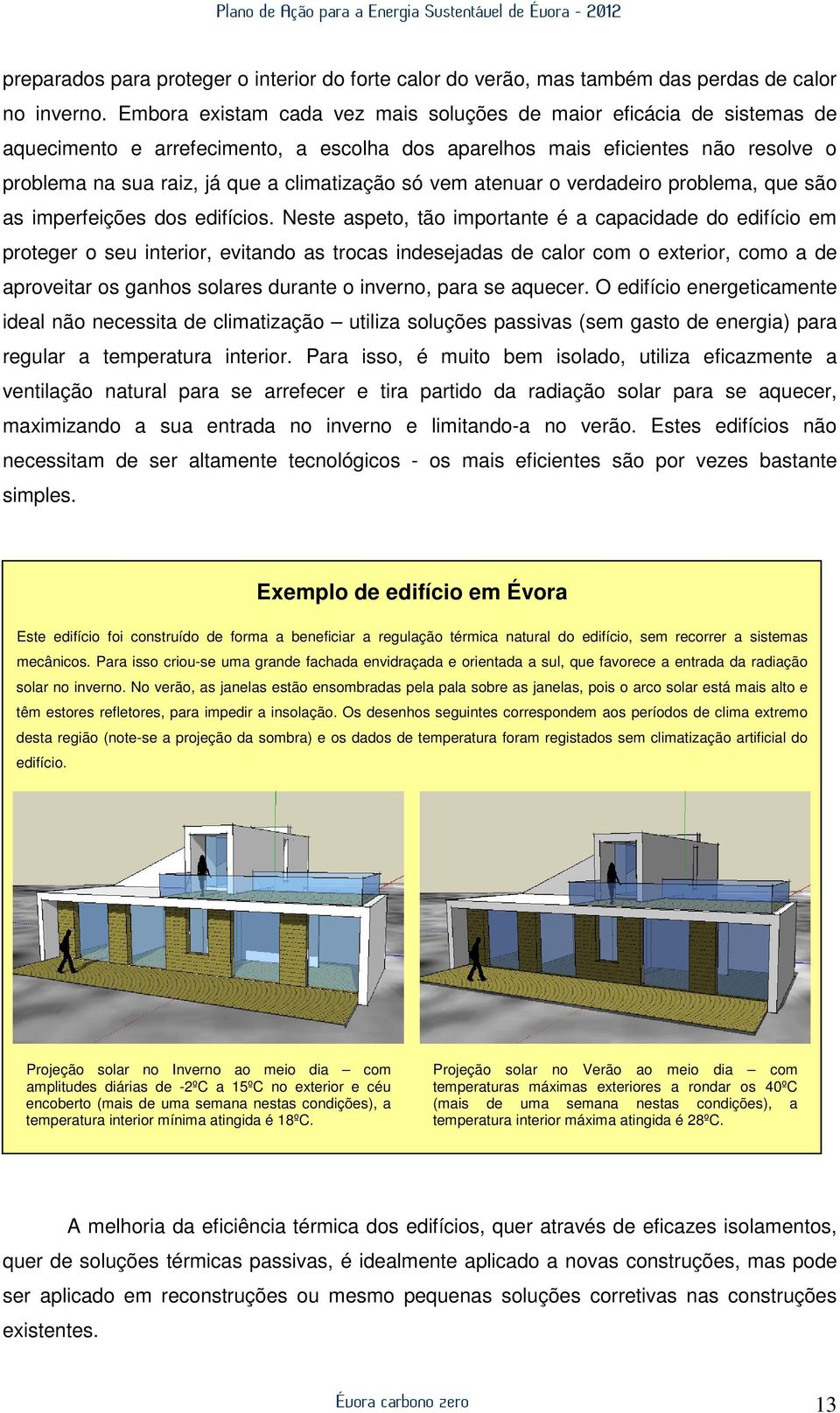 só vem atenuar o verdadeiro problema, que são as imperfeições dos edifícios.