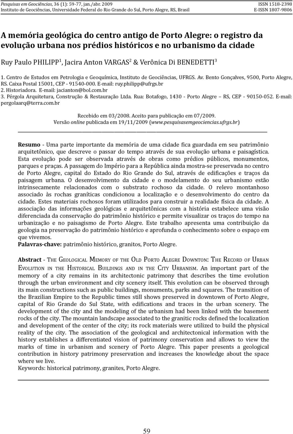 evolução urbana nos prédios históricos e no urbanismo da cidade Ruy Paulo PHILIPP 1, Jacira Anton VARGAS 2 & Verônica Di BENEDETTI 3 1.