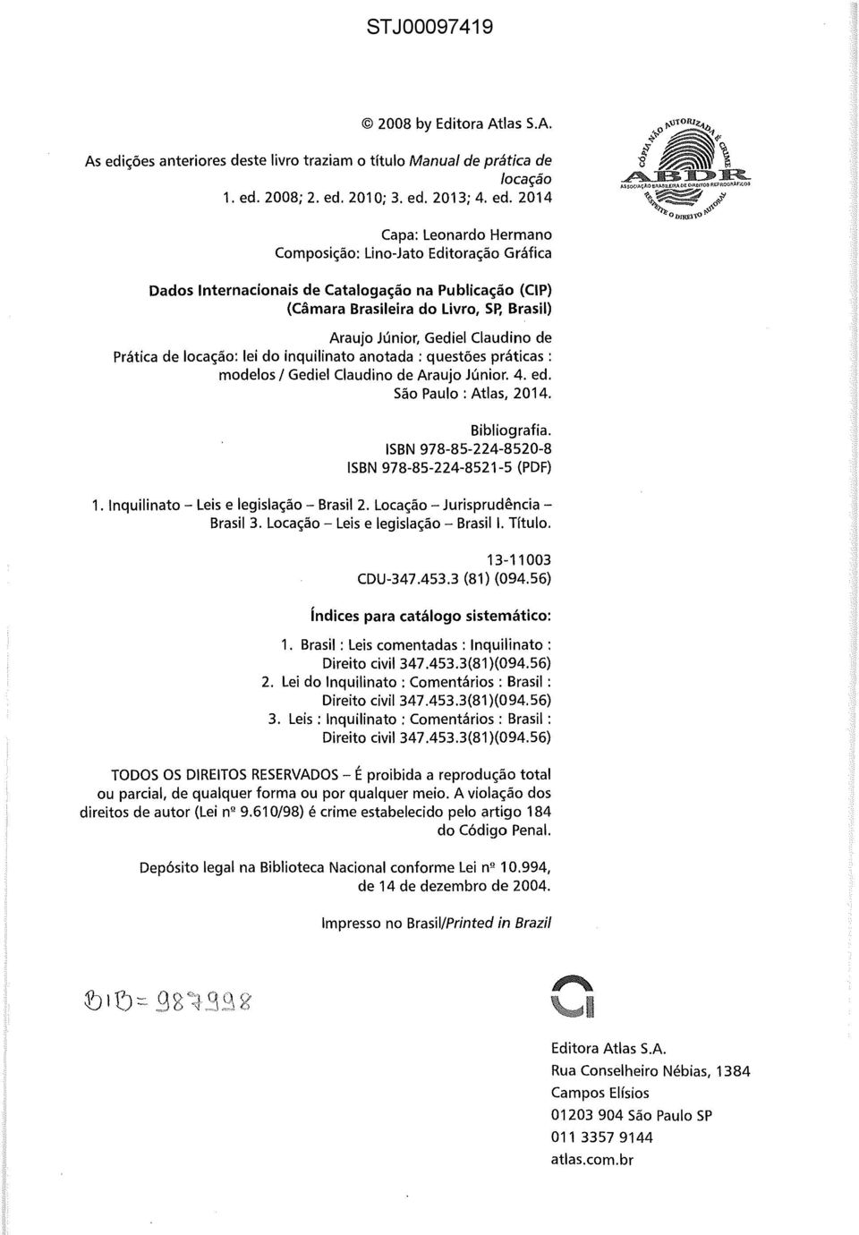 Prática de locação: lei do inquilinato anotada: questões práticas: modelos / Gediel Claudino de Araujo Júnior. 4. ed. São Paulo: Atlas, 2014. Bibliografia.