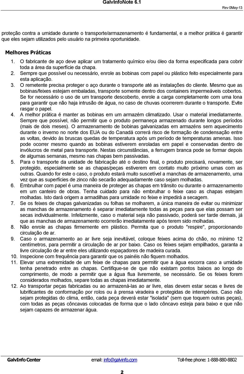 Sempre que possível ou necessário, enrole as bobinas com papel ou plástico feito especialmente para esta aplicação. 3.