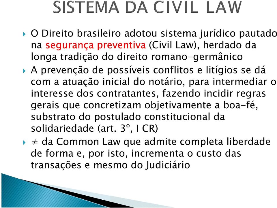 dos contratantes, fazendo incidir regras gerais que concretizam objetivamente a boa-fé, substrato do postulado constitucional da