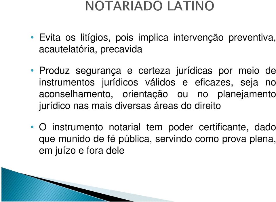 orientação ou no planejamento jurídico nas mais diversas áreas do direito O instrumento notarial