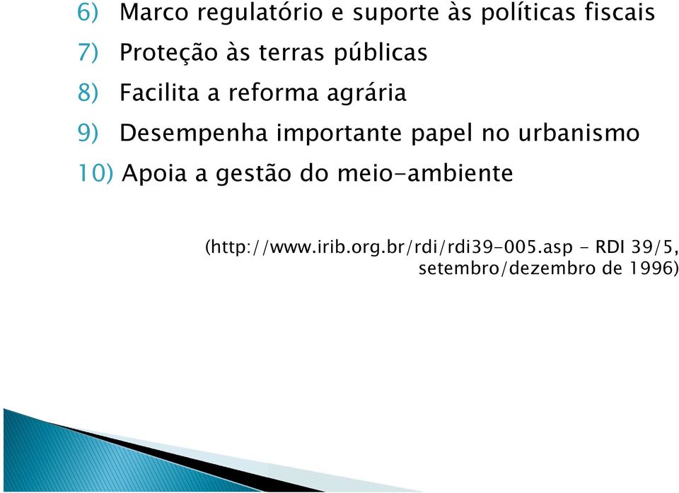 importante papel no urbanismo 10) Apoia a gestão do meio-ambiente