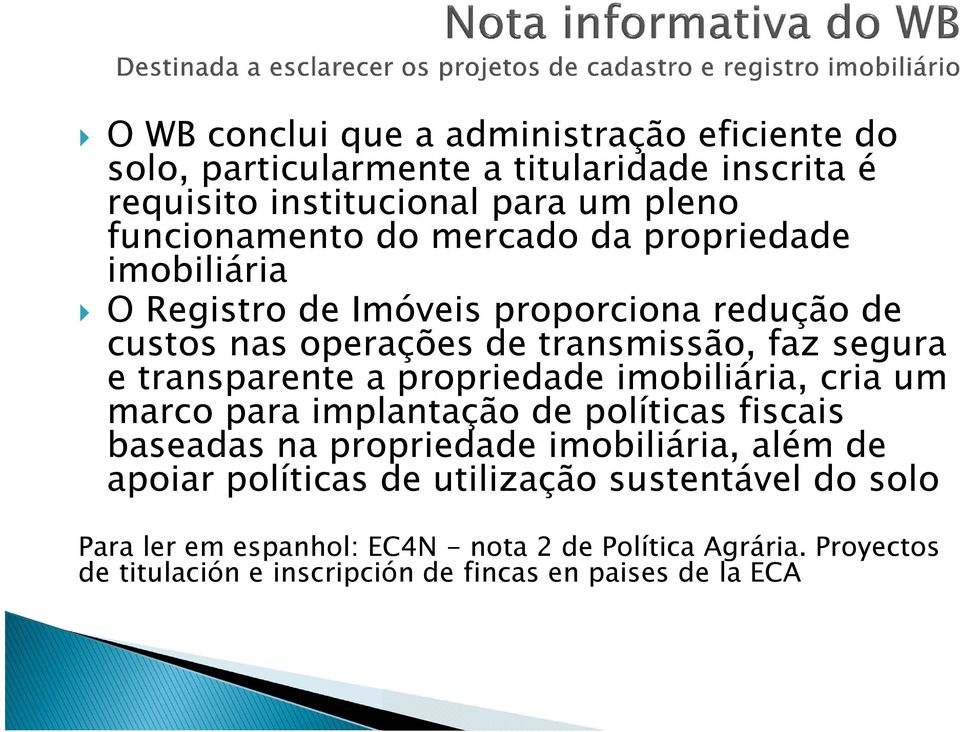 propriedade imobiliária, cria um marco para implantação de políticas fiscais baseadas na propriedade imobiliária, além de apoiar políticas de