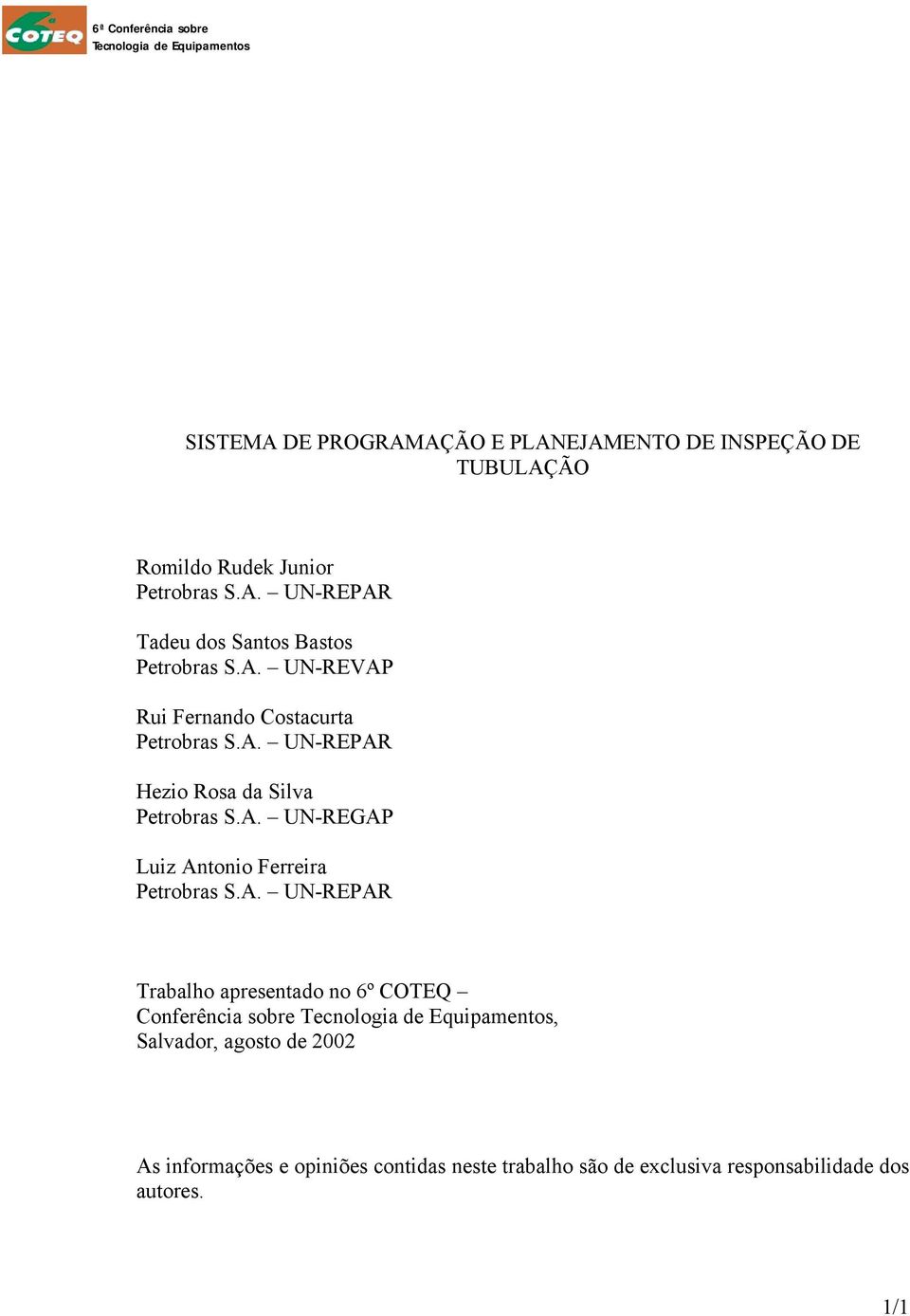 A. UN-REPAR Trabalho apresentado no 6º COTEQ Conferência sobre Tecnologia de Equipamentos, Salvador, agosto de 2002 As