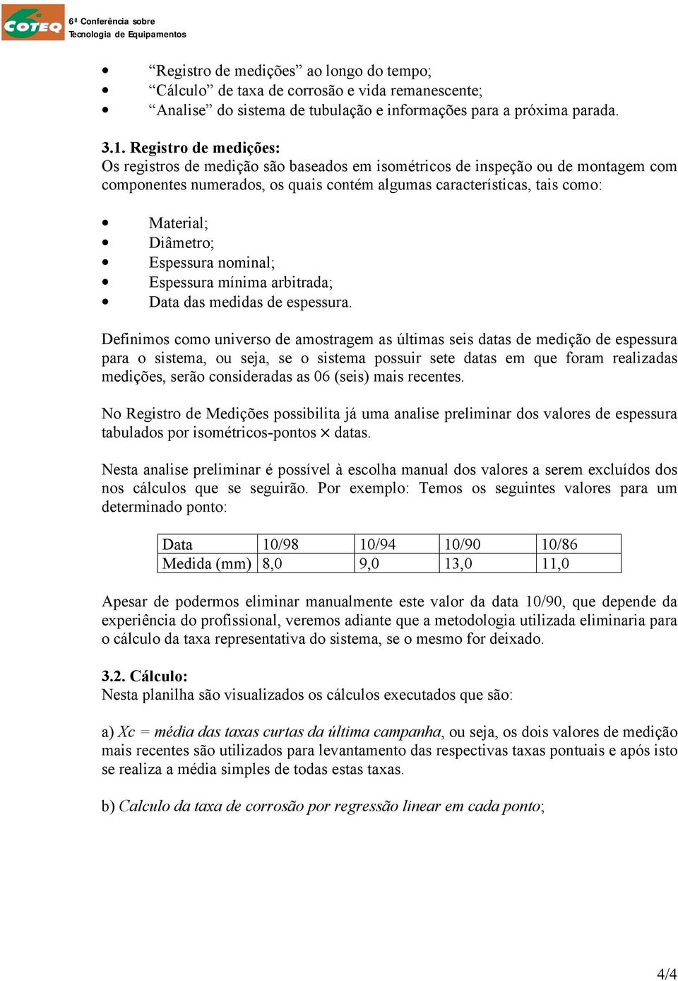 Espessura nominal; Espessura mínima arbitrada; Data das medidas de espessura.