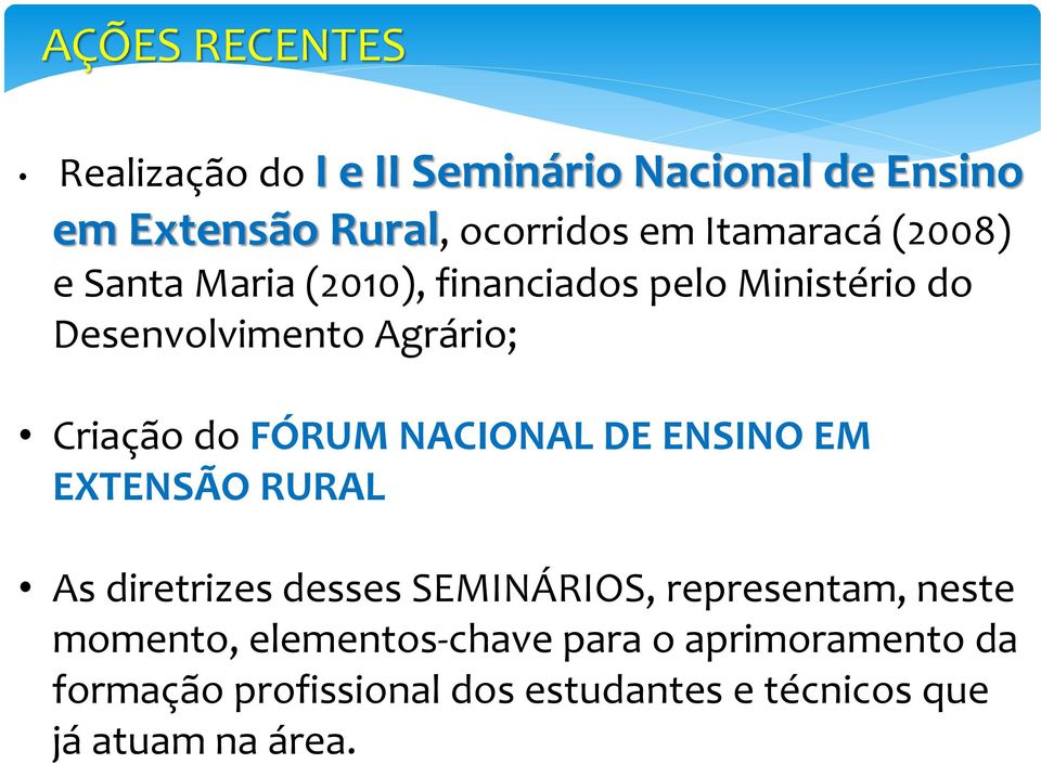 do FÓRUM NACIONAL DE ENSINO EM EXTENSÃO RURAL As diretrizes desses SEMINÁRIOS, representam, neste