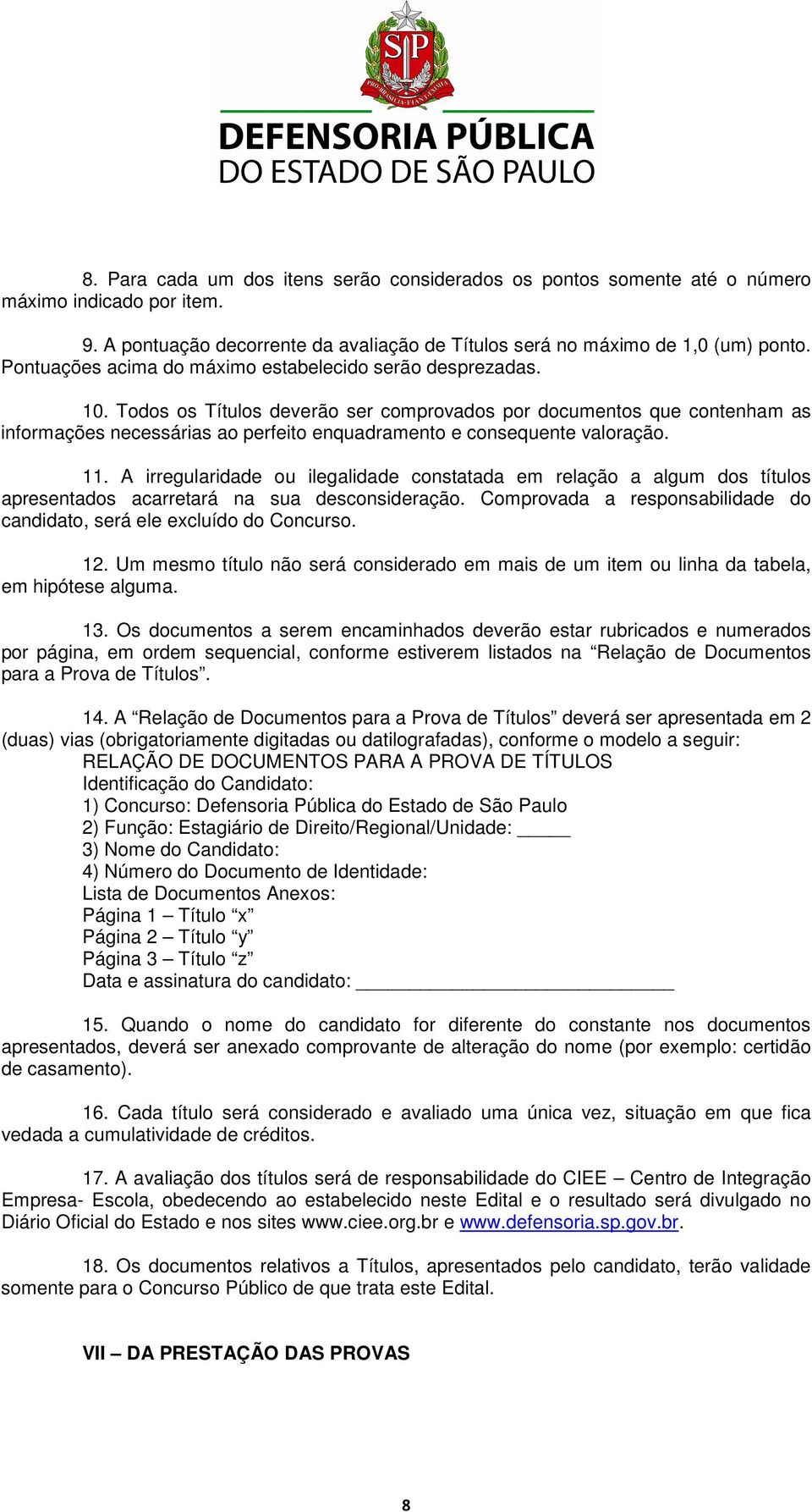 Todos os Títulos deverão ser comprovados por documentos que contenham as informações necessárias ao perfeito enquadramento e consequente valoração. 11.