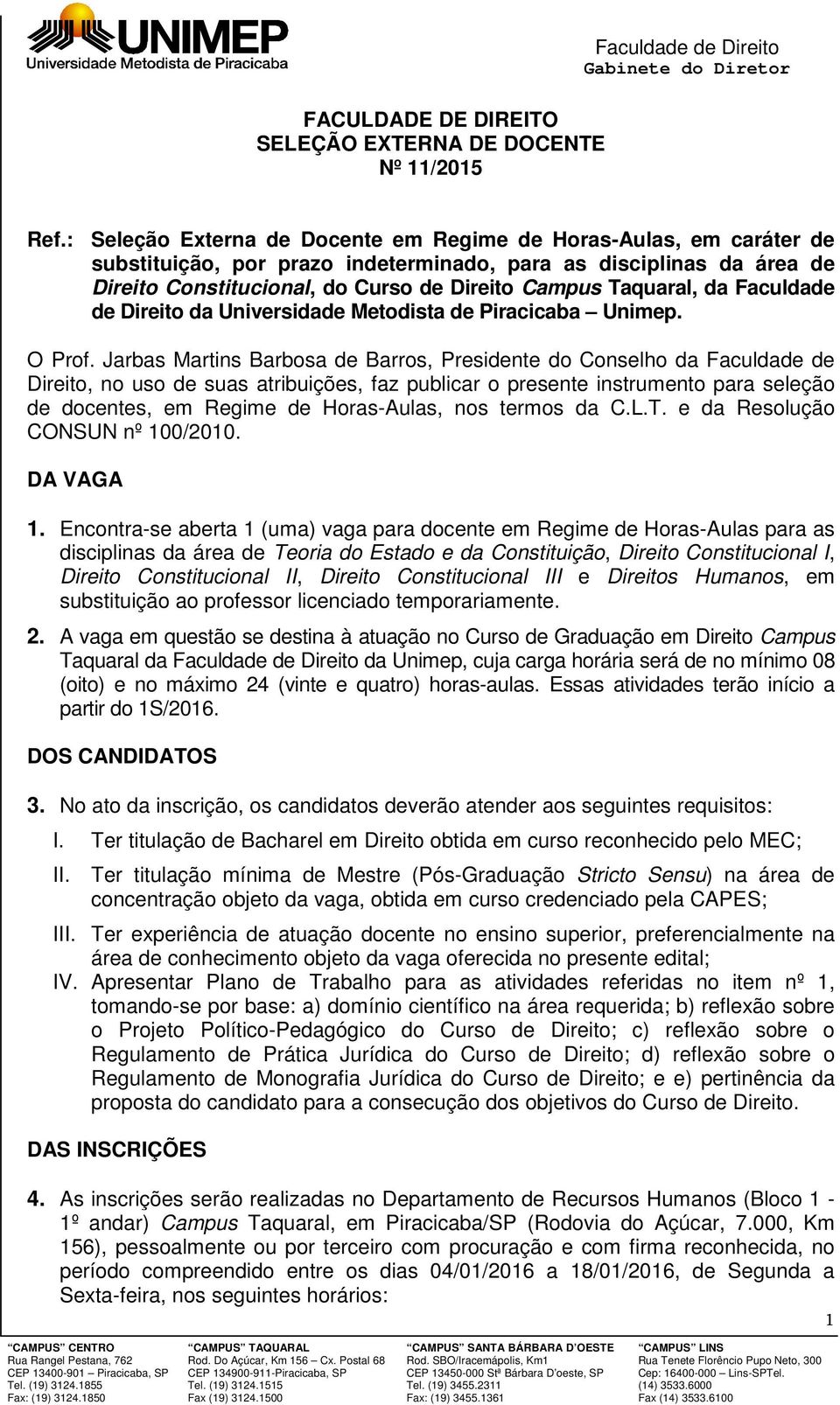 da Faculdade de Direito da Universidade Metodista de Piracicaba Unimep. O Prof.