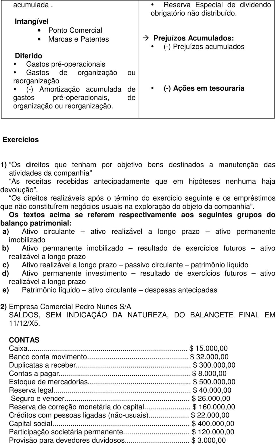 reorganização. Reserva Especial de dividendo obrigatório não distribuído.