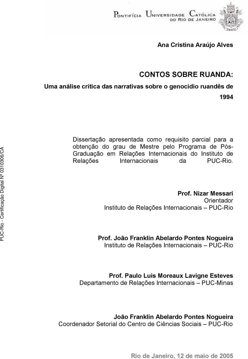 Nizar Messari Orientador Instituto de Relações Internacionais PUC-Rio Prof. João Franklin Abelardo Pontes Nogueira Instituto de Relações Internacionais PUC-Rio Prof.