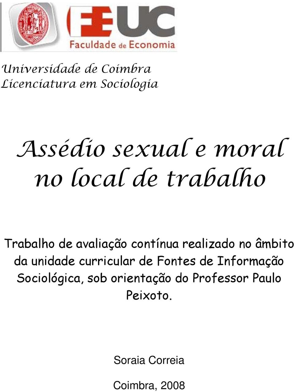 no âmbito da unidade curricular de Fontes de Informação Sociológica,