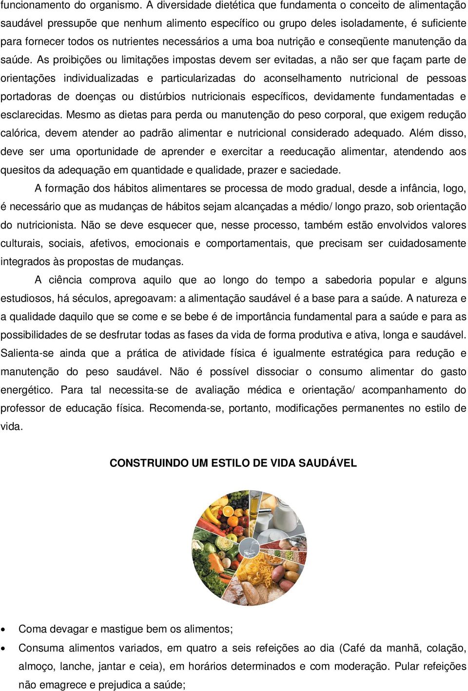 necessários a uma boa nutrição e conseqüente manutenção da saúde.