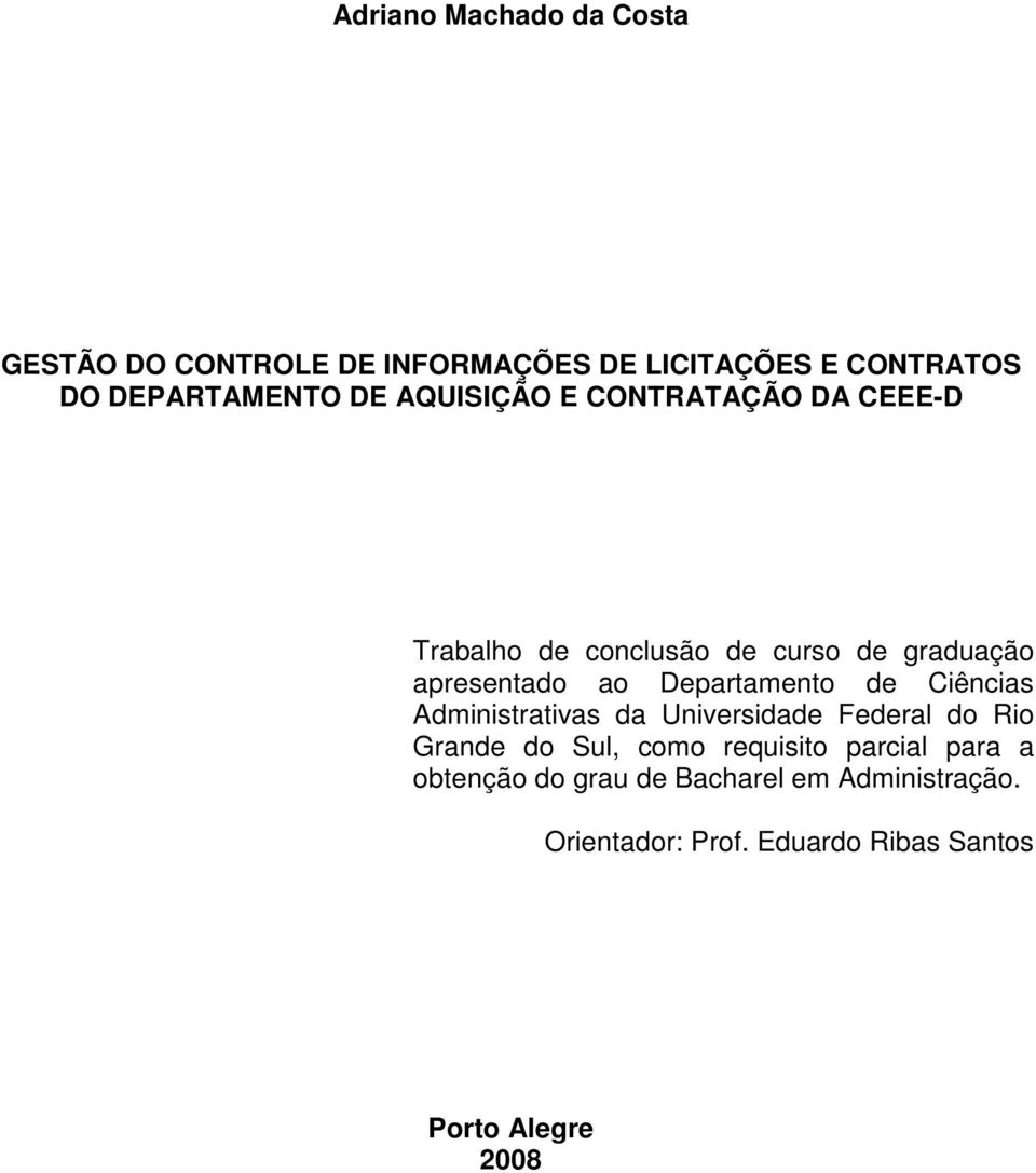 Departamento de Ciências Administrativas da Universidade Federal do Rio Grande do Sul, como requisito