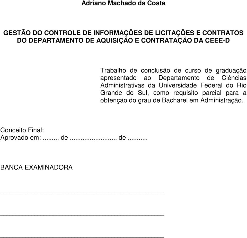 de Ciências Administrativas da Universidade Federal do Rio Grande do Sul, como requisito parcial para a