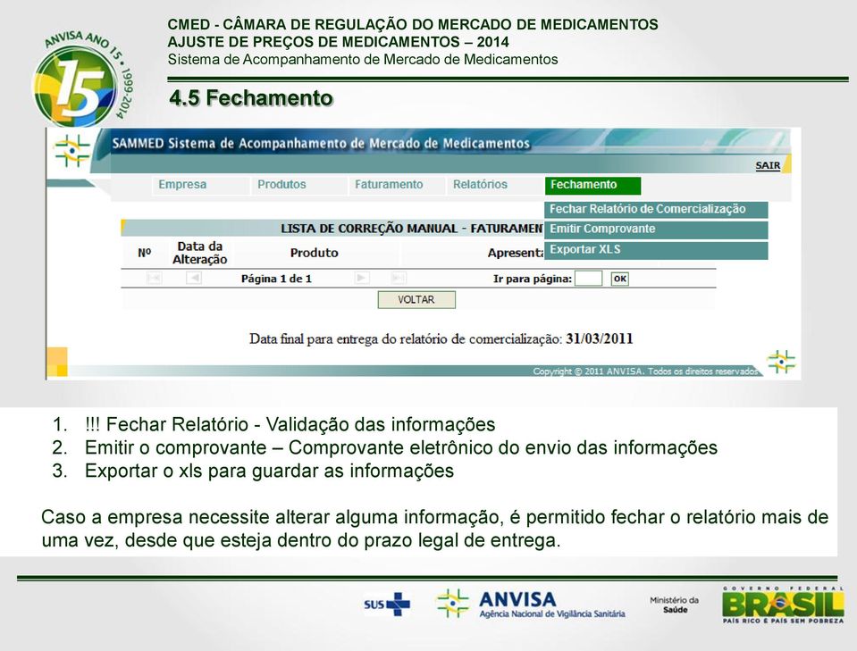 Exportar o xls para guardar as informações Caso a empresa necessite alterar alguma