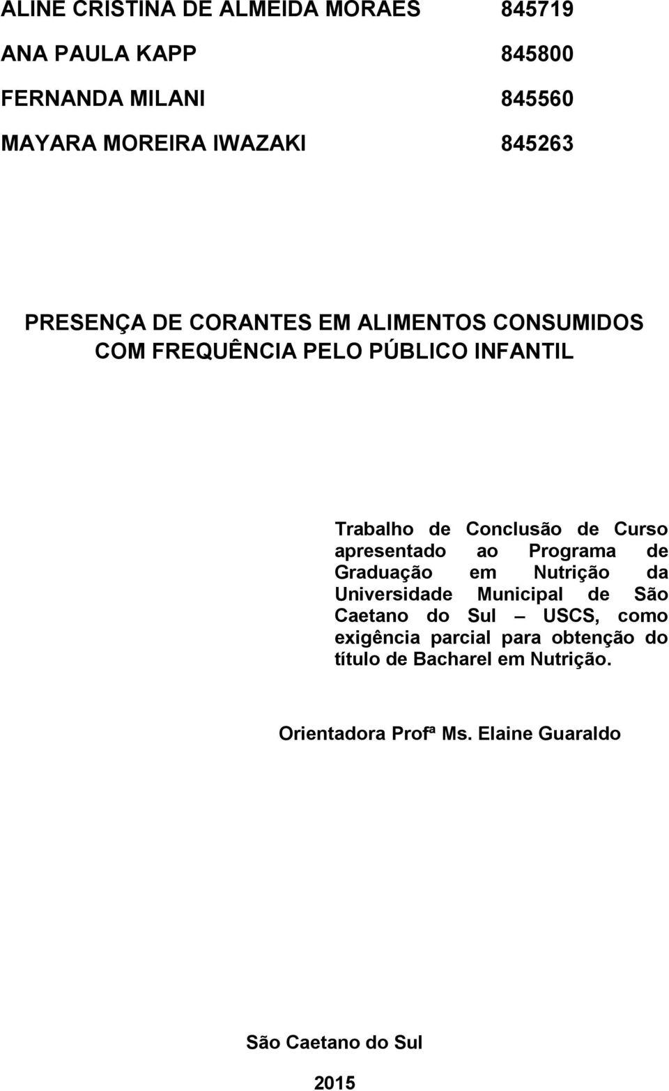 apresentado ao Programa de Graduação em Nutrição da Universidade Municipal de São Caetano do Sul USCS, como