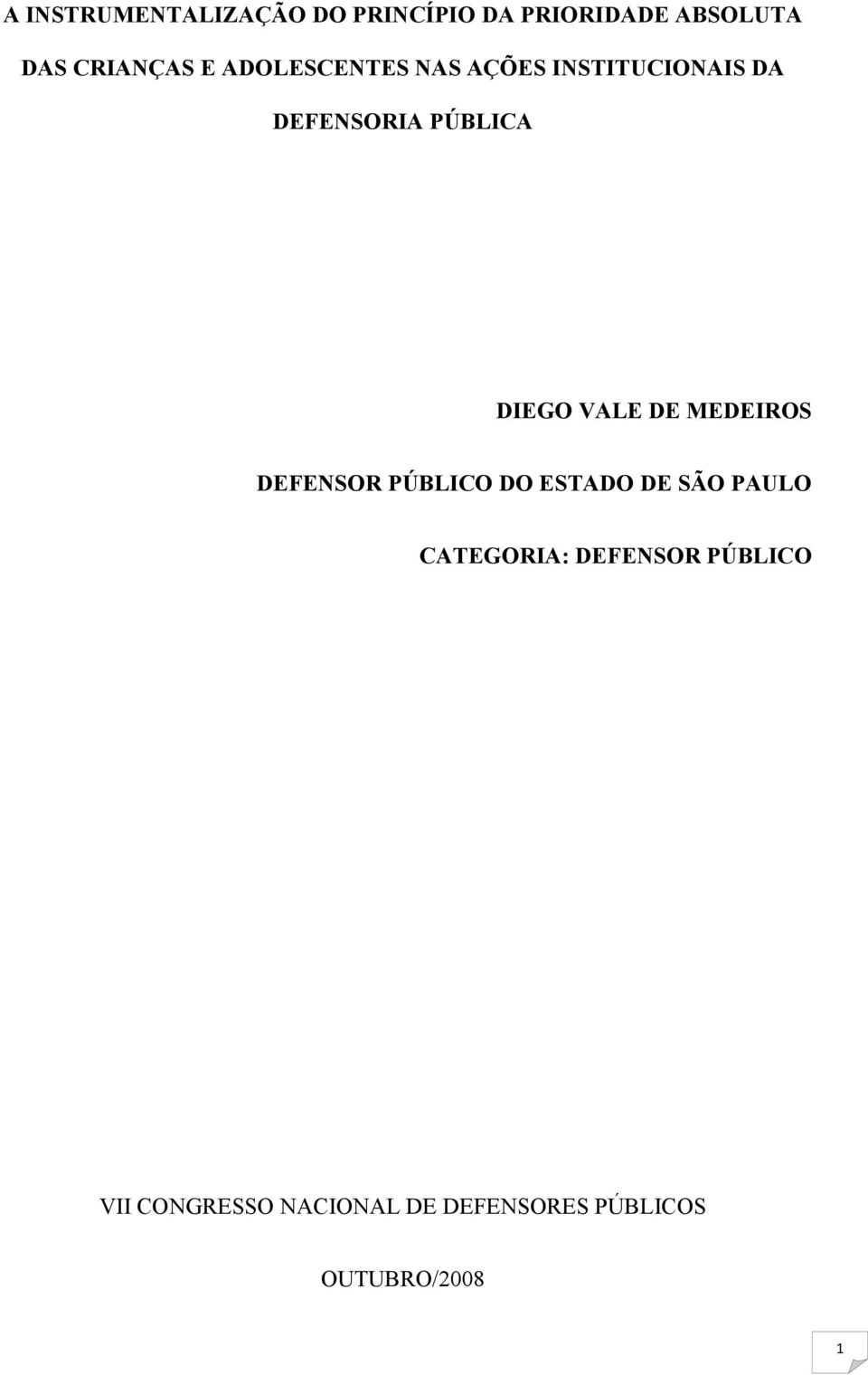 VALE DE MEDEIROS DEFENSOR PÚBLICO DO ESTADO DE SÃO PAULO CATEGORIA: